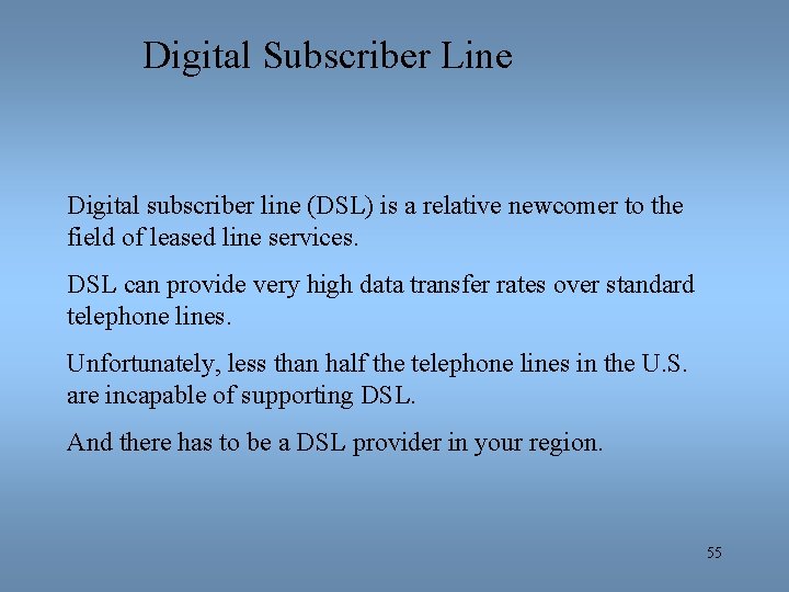 Digital Subscriber Line Digital subscriber line (DSL) is a relative newcomer to the field