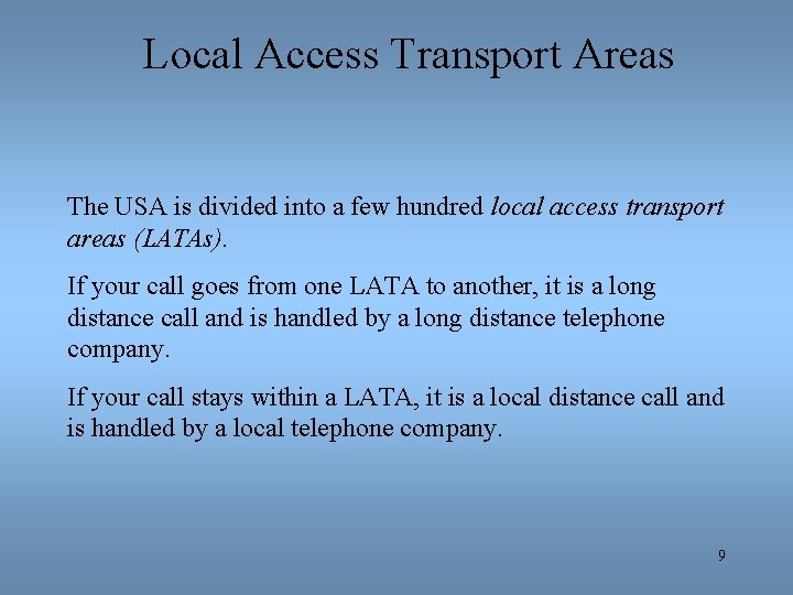 Local Access Transport Areas The USA is divided into a few hundred local access