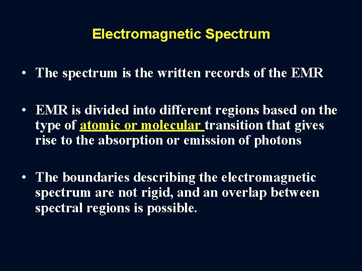 Electromagnetic Spectrum • The spectrum is the written records of the EMR • EMR