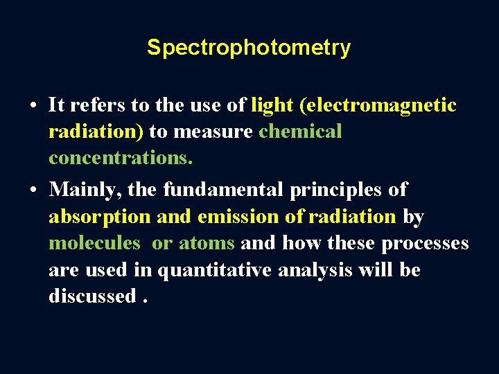 Spectrophotometry • It refers to the use of light (electromagnetic radiation) to measure chemical