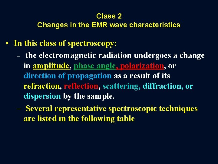 Class 2 Changes in the EMR wave characteristics • In this class of spectroscopy: