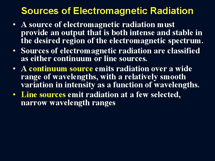 Sources of Electromagnetic Radiation • A source of electromagnetic radiation must provide an output