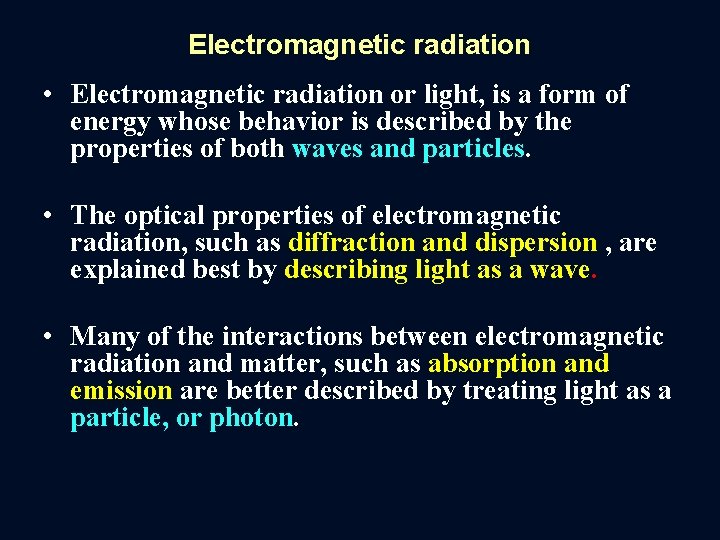 Electromagnetic radiation • Electromagnetic radiation or light, is a form of energy whose behavior