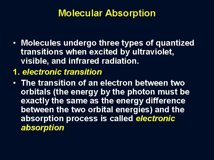 Molecular Absorption • Molecules undergo three types of quantized transitions when excited by ultraviolet,