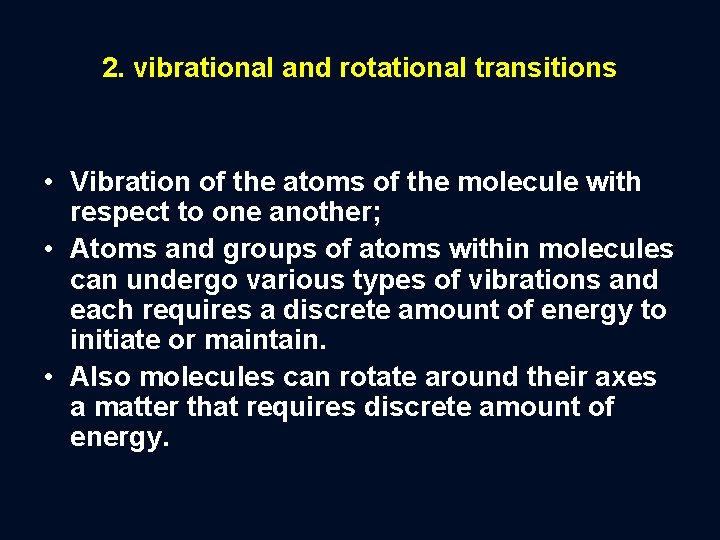 2. vibrational and rotational transitions • Vibration of the atoms of the molecule with