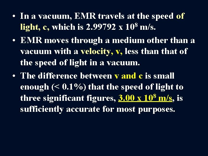  • In a vacuum, EMR travels at the speed of light, c, which