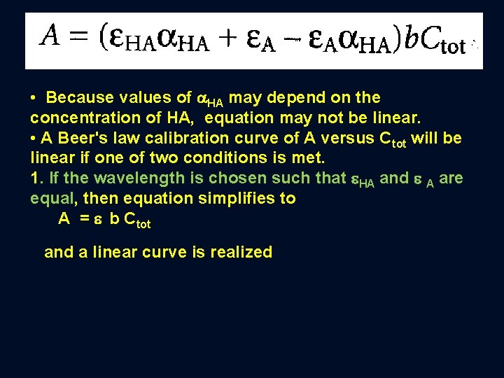  • Thus, • Because values of HA may depend on the concentration of