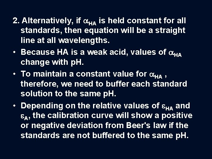 2. Alternatively, if HA is held constant for all standards, then equation will be