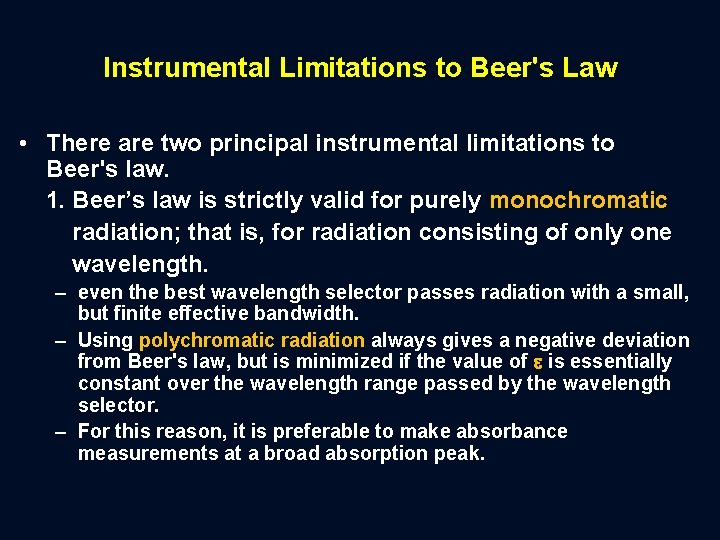 Instrumental Limitations to Beer's Law • There are two principal instrumental limitations to Beer's