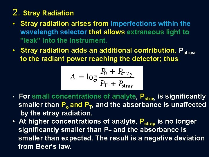 2. Stray Radiation • Stray radiation arises from imperfections within the wavelength selector that