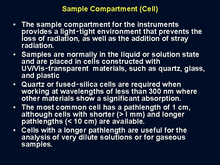 Sample Compartment (Cell) • The sample compartment for the instruments provides a light‑tight environment