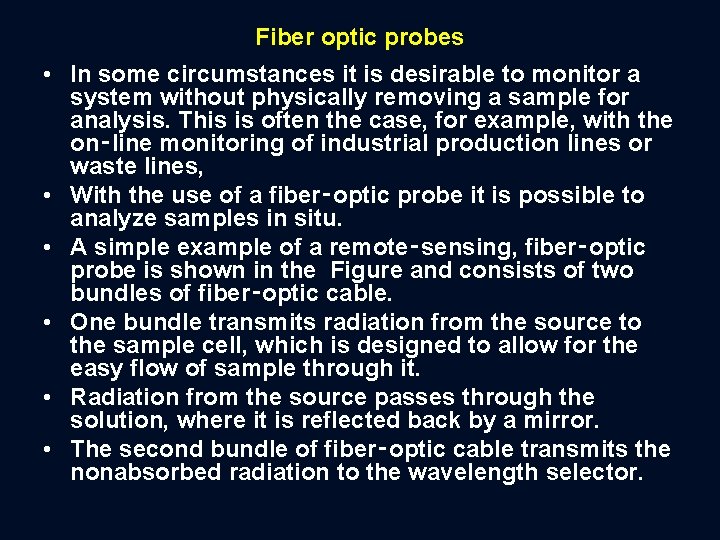 Fiber optic probes • In some circumstances it is desirable to monitor a system
