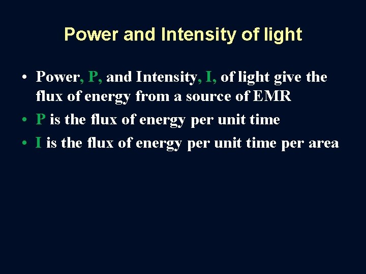 Power and Intensity of light • Power, P, and Intensity, I, of light give