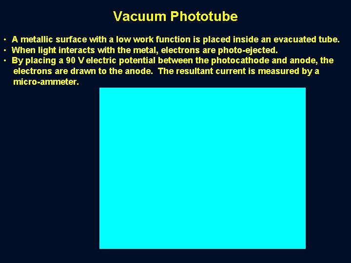 Vacuum Phototube • A metallic surface with a low work function is placed inside