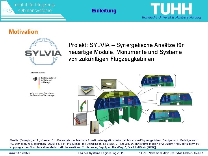 Institut für Flugzeug. FKS Kabinensysteme Einleitung Motivation Projekt: SYLVIA – Synergetische Ansätze für neuartige