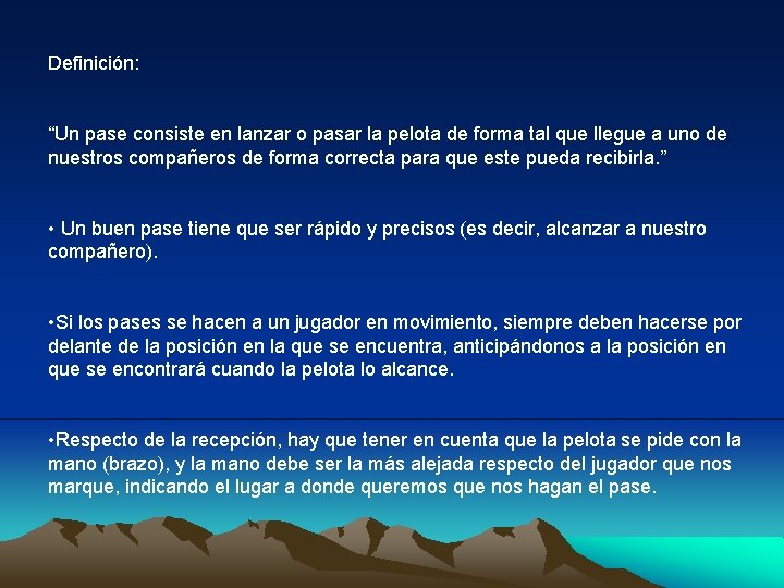 Definición: “Un pase consiste en lanzar o pasar la pelota de forma tal que Definición: “Un pase consiste en lanzar o pasar la pelota de forma tal que