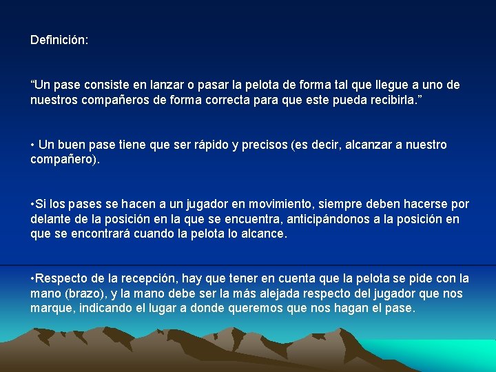 Definición: “Un pase consiste en lanzar o pasar la pelota de forma tal que