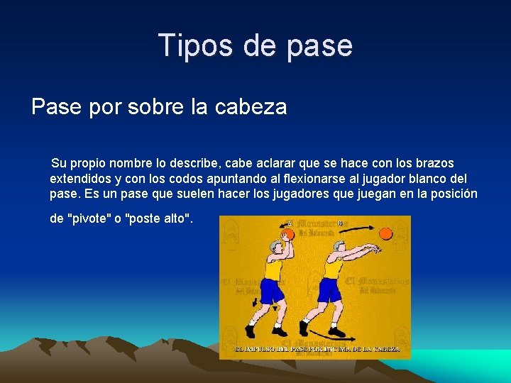 Tipos de pase Pase por sobre la cabeza Su propio nombre lo describe, cabe Tipos de pase Pase por sobre la cabeza Su propio nombre lo describe, cabe