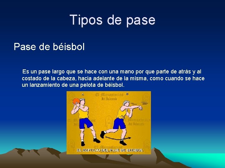 Tipos de pase Pase de béisbol Es un pase largo que se hace con