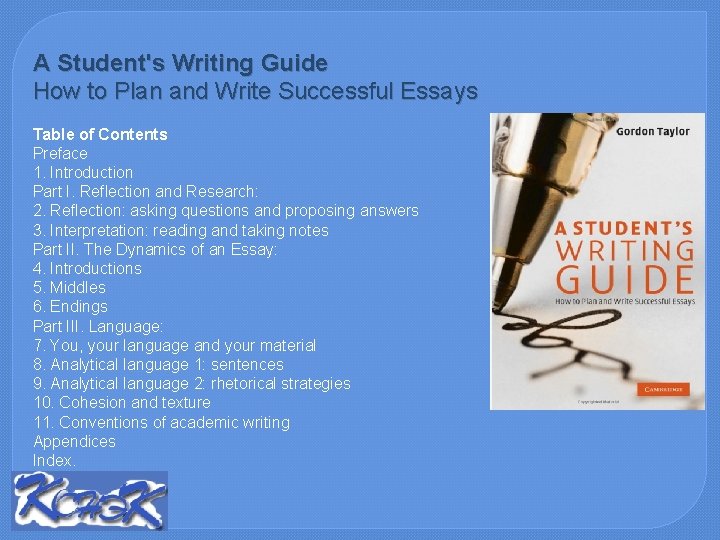 A Student's Writing Guide How to Plan and Write Successful Essays Table of Contents