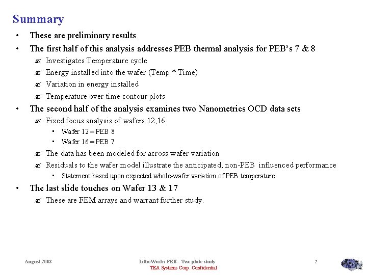 Summary • • These are preliminary results The first half of this analysis addresses