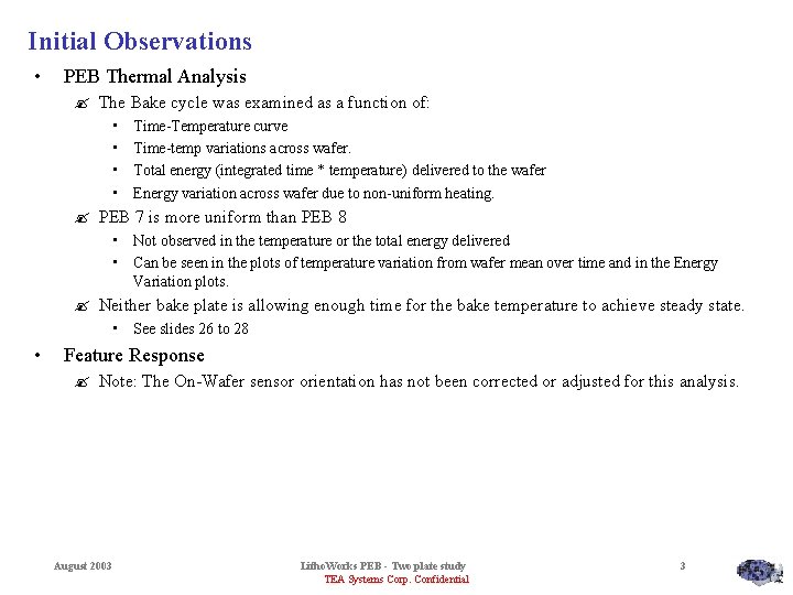 Initial Observations • PEB Thermal Analysis ? The Bake cycle was examined as a