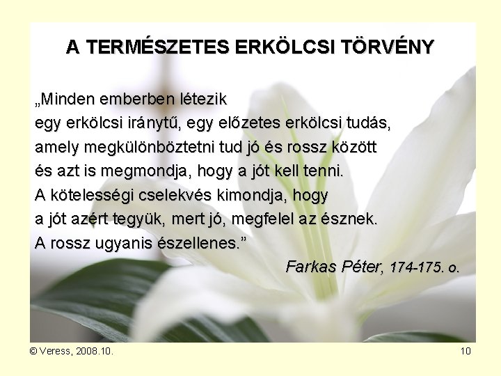 A TERMÉSZETES ERKÖLCSI TÖRVÉNY „Minden emberben létezik egy erkölcsi iránytű, egy előzetes erkölcsi tudás,