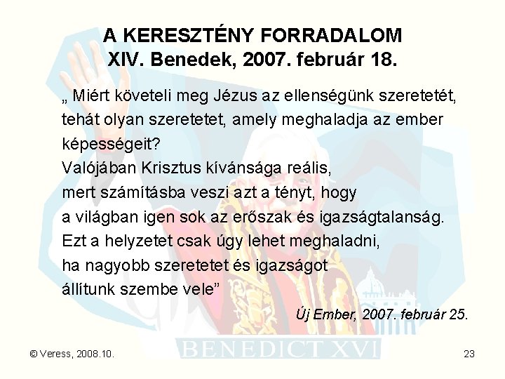 A KERESZTÉNY FORRADALOM XIV. Benedek, 2007. február 18. „ Miért követeli meg Jézus az