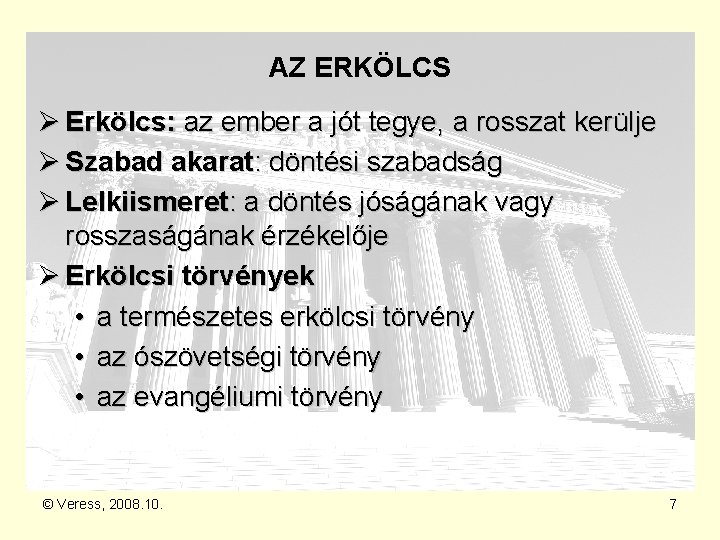 AZ ERKÖLCS Ø Erkölcs: az ember a jót tegye, a rosszat kerülje Ø Szabad