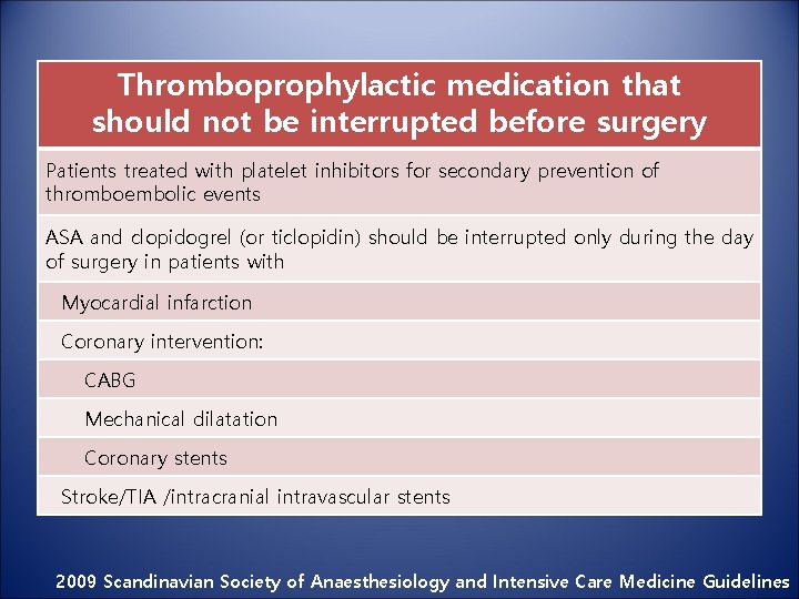 Thromboprophylactic medication that should not be interrupted before surgery Patients treated with platelet inhibitors