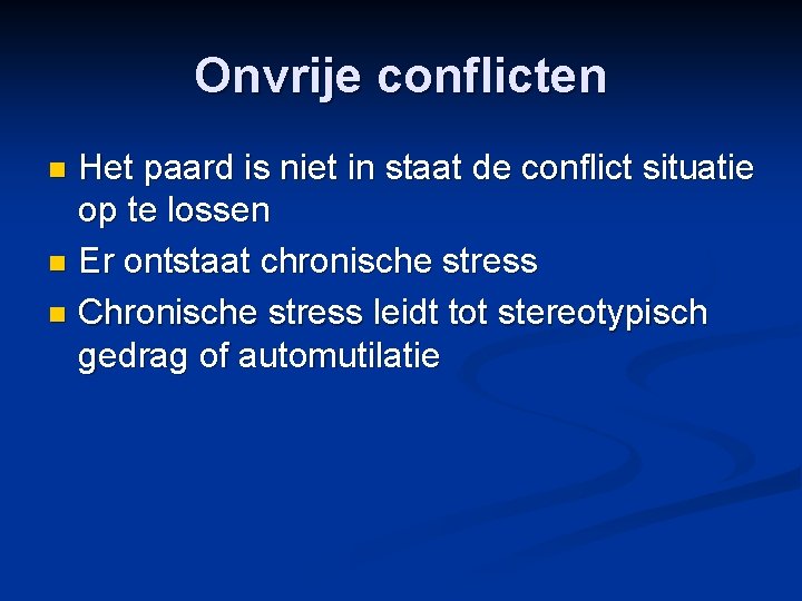 Onvrije conflicten Het paard is niet in staat de conflict situatie op te lossen