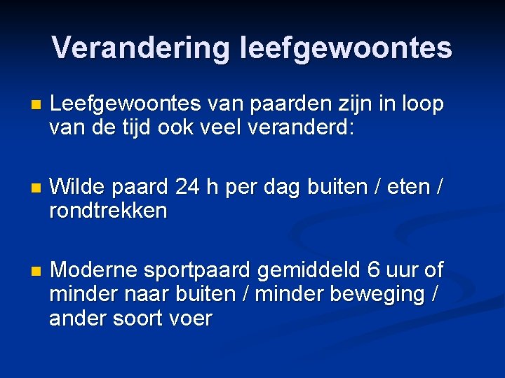 Verandering leefgewoontes n Leefgewoontes van paarden zijn in loop van de tijd ook veel