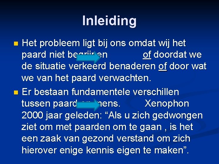 Inleiding Het probleem ligt bij ons omdat wij het paard niet begrijpen of doordat
