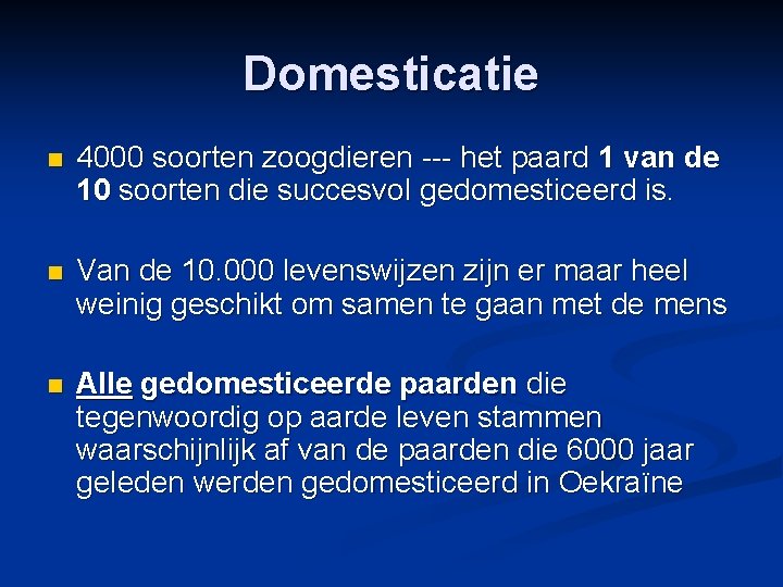 Domesticatie n 4000 soorten zoogdieren --- het paard 1 van de 10 soorten die