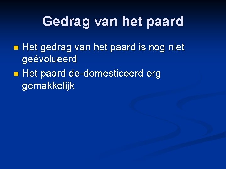 Gedrag van het paard Het gedrag van het paard is nog niet geëvolueerd n