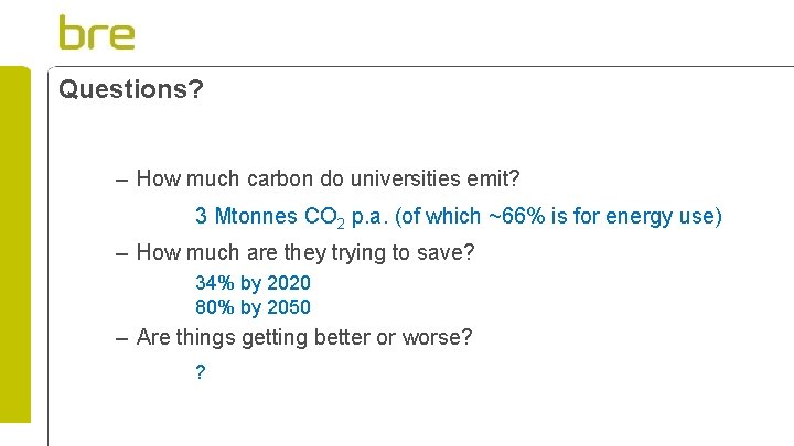 Questions? – How much carbon do universities emit? 3 Mtonnes CO 2 p. a.