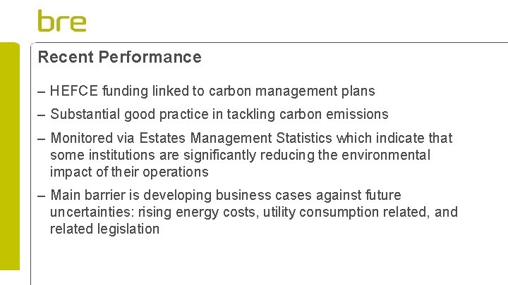 Recent Performance – HEFCE funding linked to carbon management plans – Substantial good practice