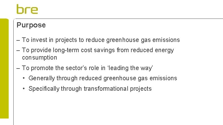 Purpose – To invest in projects to reduce greenhouse gas emissions – To provide