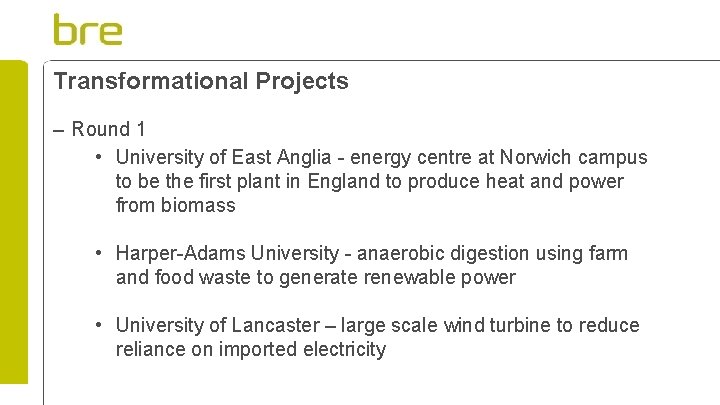 Transformational Projects – Round 1 • University of East Anglia - energy centre at