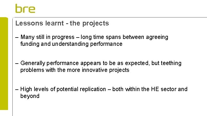 Lessons learnt - the projects – Many still in progress – long time spans