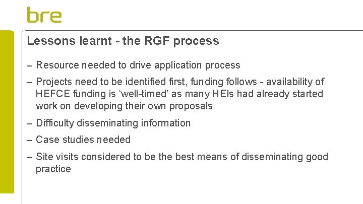 Lessons learnt - the RGF process – Resource needed to drive application process –