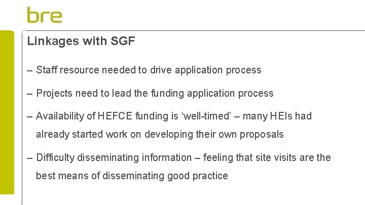 Linkages with SGF – Staff resource needed to drive application process – Projects need