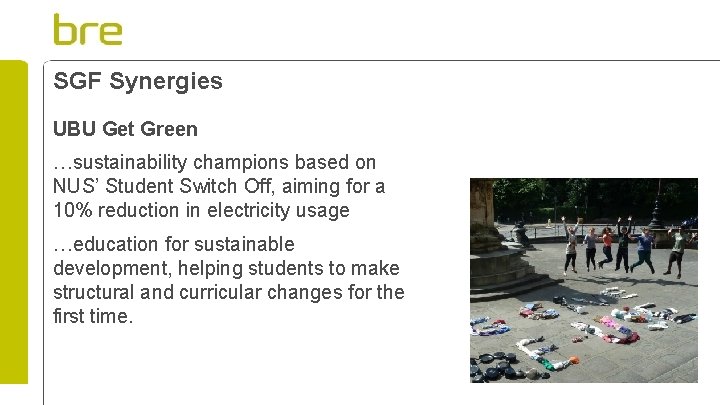 SGF Synergies UBU Get Green …sustainability champions based on NUS’ Student Switch Off, aiming