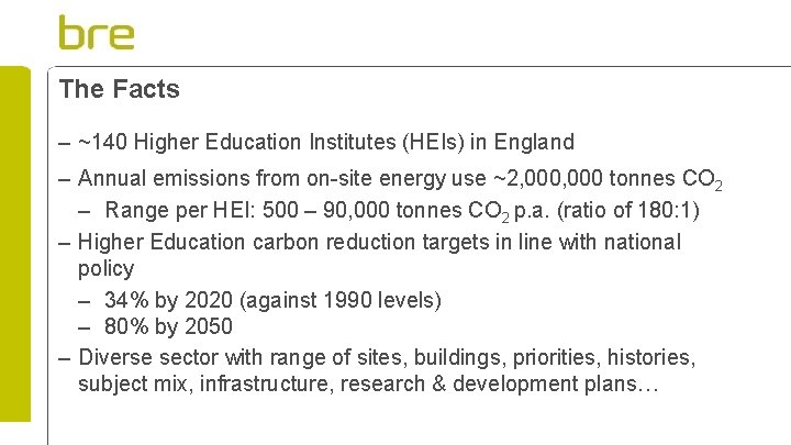The Facts – ~140 Higher Education Institutes (HEIs) in England – Annual emissions from