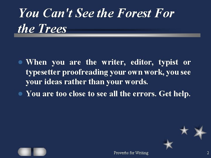 You Can't See the Forest For the Trees When you are the writer, editor,