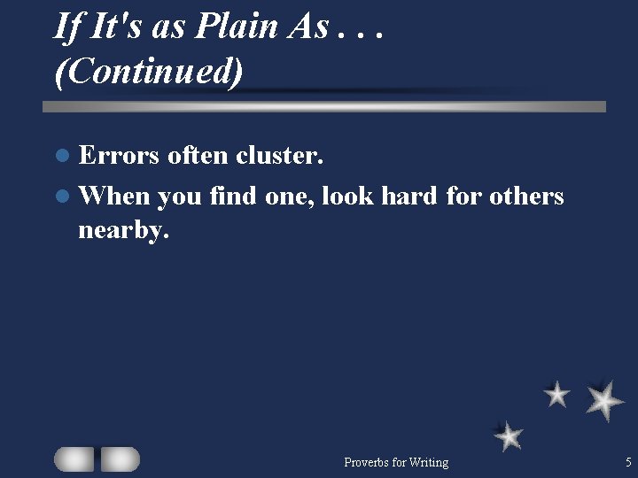 If It's as Plain As. . . (Continued) l Errors often cluster. l When