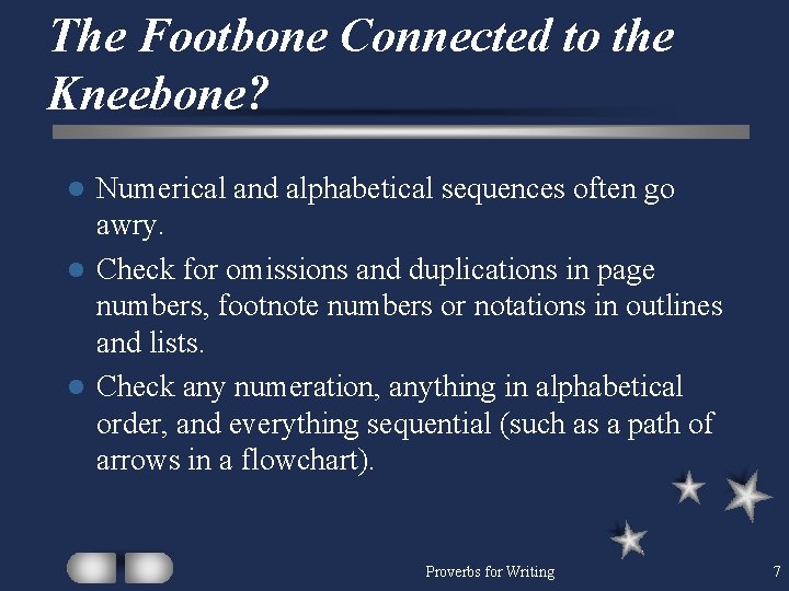 The Footbone Connected to the Kneebone? Numerical and alphabetical sequences often go awry. l