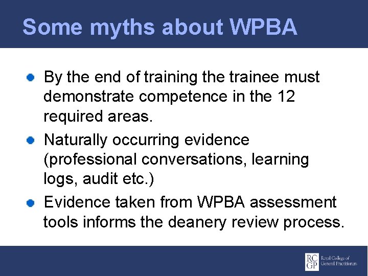 Some myths about WPBA By the end of training the trainee must demonstrate competence