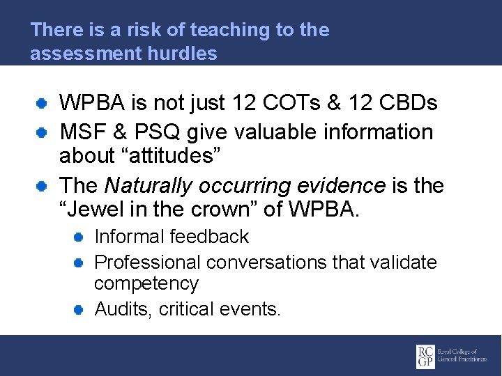 There is a risk of teaching to the assessment hurdles WPBA is not just