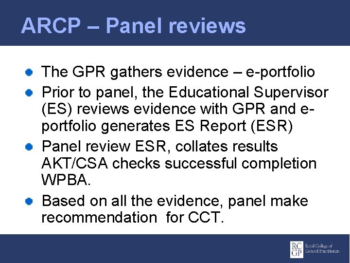 ARCP – Panel reviews The GPR gathers evidence – e-portfolio Prior to panel, the